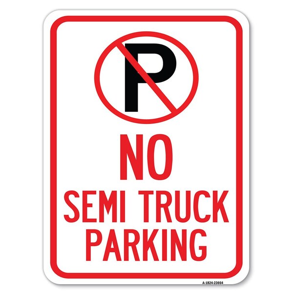 Signmission No Parking Sign No Semi Truck Parking W/ Alum Rust Proof Parking Sign, 18" x 24", A-1824-23664 A-1824-23664 - main